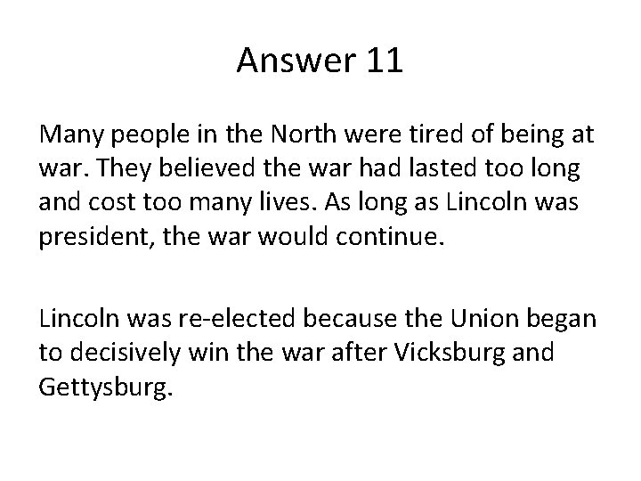 Answer 11 Many people in the North were tired of being at war. They