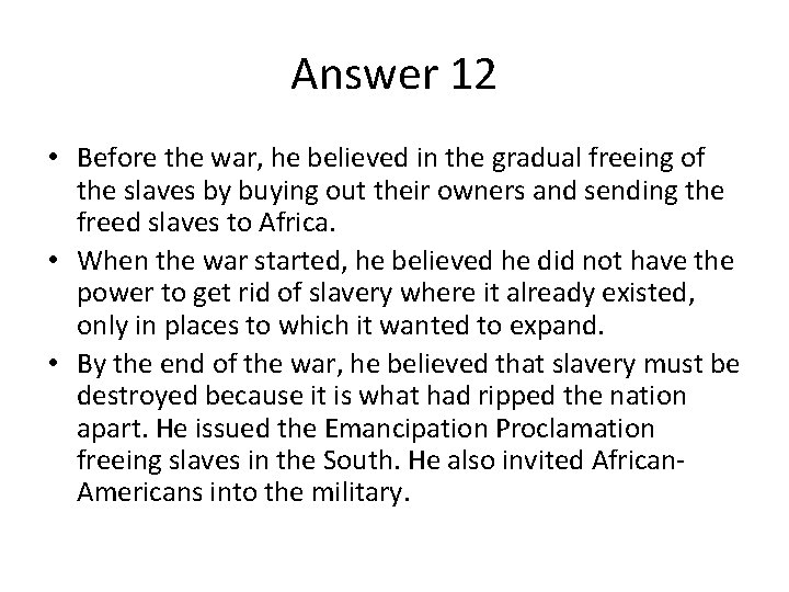 Answer 12 • Before the war, he believed in the gradual freeing of the