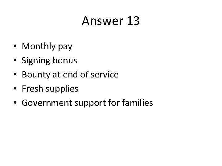 Answer 13 • • • Monthly pay Signing bonus Bounty at end of service