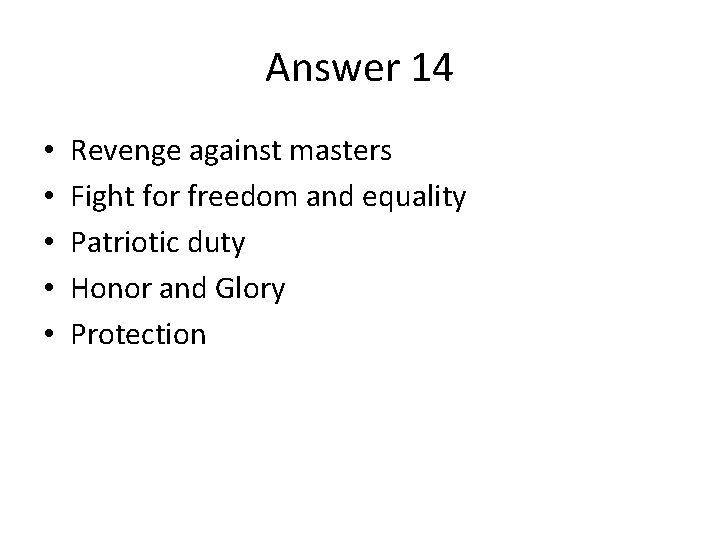 Answer 14 • • • Revenge against masters Fight for freedom and equality Patriotic