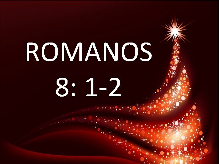 ROMANOS 8: 1 -2 