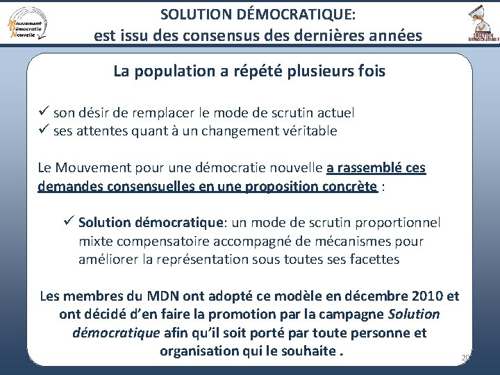 SOLUTION DÉMOCRATIQUE: est issu des consensus dernières années La population a répété plusieurs fois