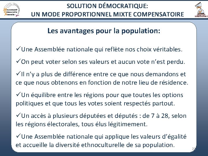 SOLUTION DÉMOCRATIQUE: UN MODE PROPORTIONNEL MIXTE COMPENSATOIRE Les avantages pour la population: üUne Assemblée