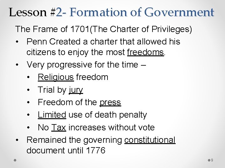Lesson #2 - Formation of Government The Frame of 1701(The Charter of Privileges) •