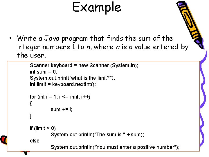 Example • Write a Java program that finds the sum of the integer numbers