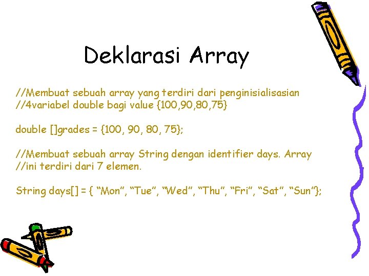 Deklarasi Array //Membuat sebuah array yang terdiri dari penginisialisasian //4 variabel double bagi value