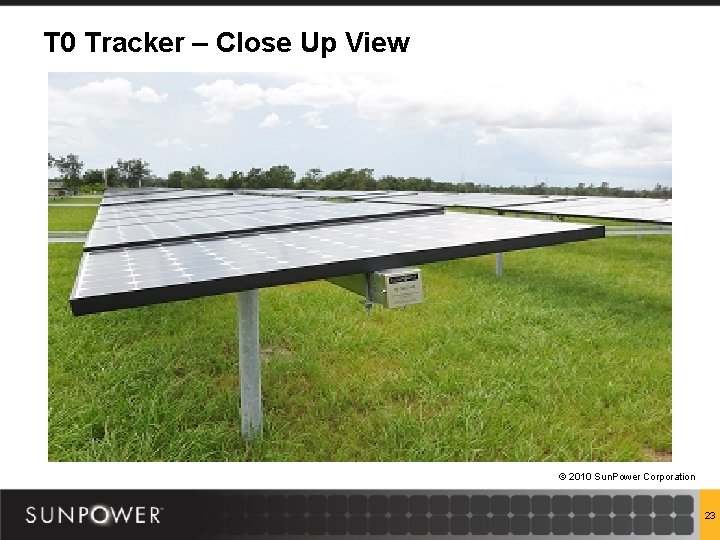 T 0 Tracker – Close Up View © 2010 Sun. Power Corporation 23 