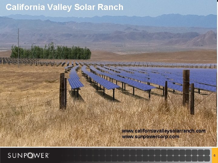 California Valley Solar Ranch www. californiavalleysolarranch. com www. sunpowercorp. com © 2010 Sun. Power