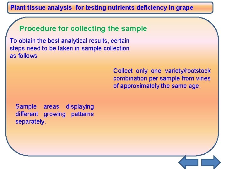 Plant tissue analysis for testing nutrients deficiency in grape Procedure for collecting the sample Plant tissue analysis for testing nutrients deficiency in grape Procedure for collecting the sample