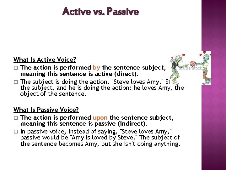 Active vs. Passive What Is Active Voice? � The action is performed by the Active vs. Passive What Is Active Voice? � The action is performed by the
