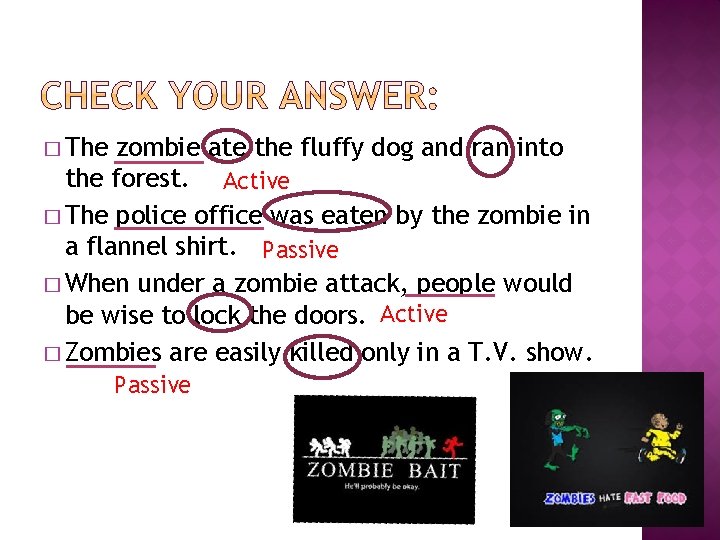 � The zombie ate the fluffy dog and ran into the forest. Active � � The zombie ate the fluffy dog and ran into the forest. Active �