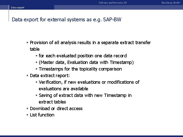 Delivery performance SD Data export for external systems as e. g. SAP-BW § Provision