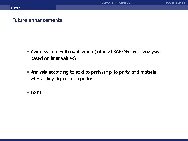 Delivery performance SD Preview Future enhancements § Alarm system with notification (internal SAP-Mail with