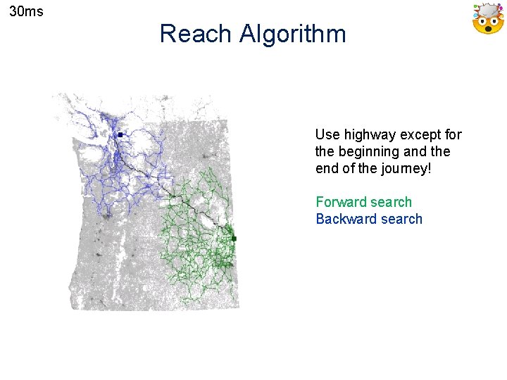 30 ms Reach Algorithm Use highway except for the beginning and the end of