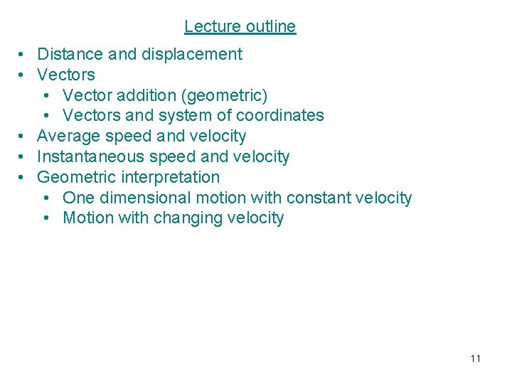 Lecture outline • Distance and displacement • Vectors • Vector addition (geometric) • Vectors