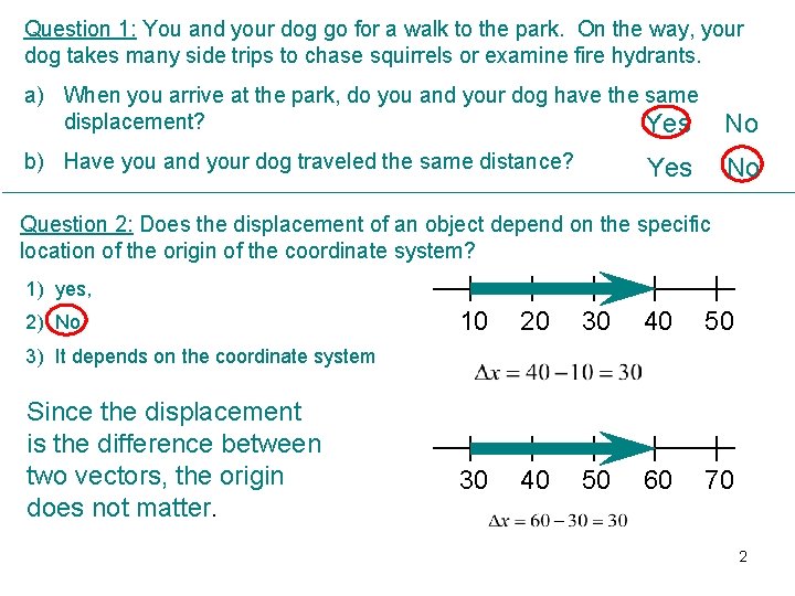 Question 1: You and your dog go for a walk to the park. On