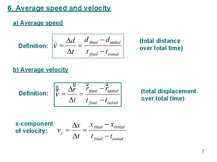 6. Average speed and velocity a) Average speed Definition: (total distance over total time)