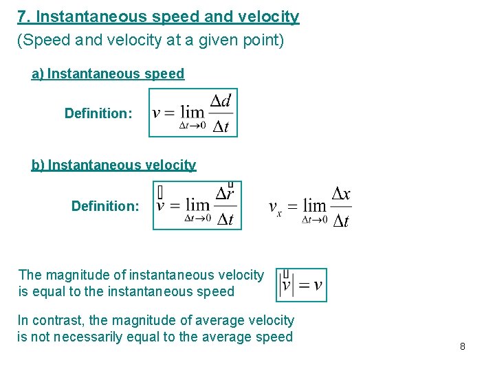 7. Instantaneous speed and velocity (Speed and velocity at a given point) a) Instantaneous