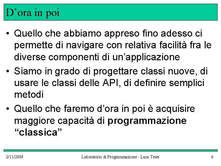 D’ora in poi • Quello che abbiamo appreso fino adesso ci permette di navigare