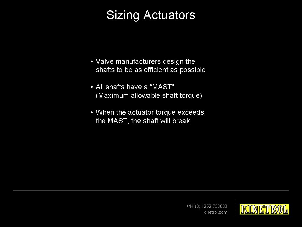 Sizing Actuators • Valve manufacturers design the shafts to be as efficient as possible