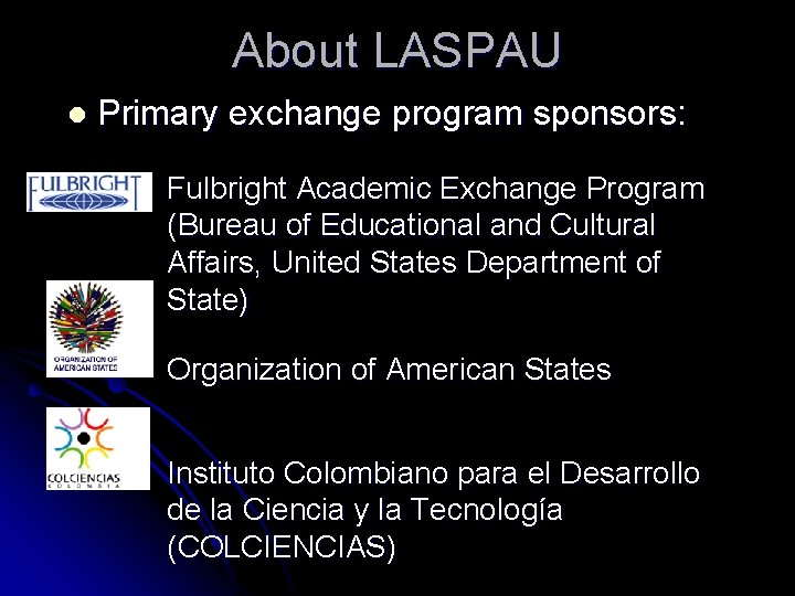 About LASPAU l Primary exchange program sponsors: Fulbright Academic Exchange Program (Bureau of Educational