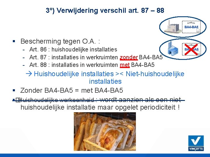 3°) Verwijdering verschil art. 87 – 88 Bescherming tegen O. A. : - Art.