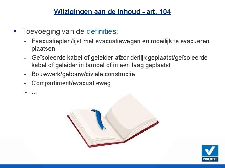 Wijzigingen aan de inhoud - art. 104 Toevoeging van de definities: - Evacuatieplan/lijst met