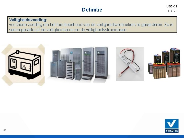 Definitie Boek 1 2. 2. 3. Veiligheidsvoeding: voorziene voeding om het functiebehoud van de