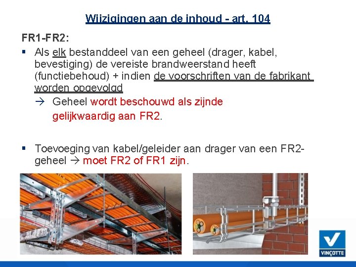 Wijzigingen aan de inhoud - art. 104 FR 1 -FR 2: Als elk bestanddeel