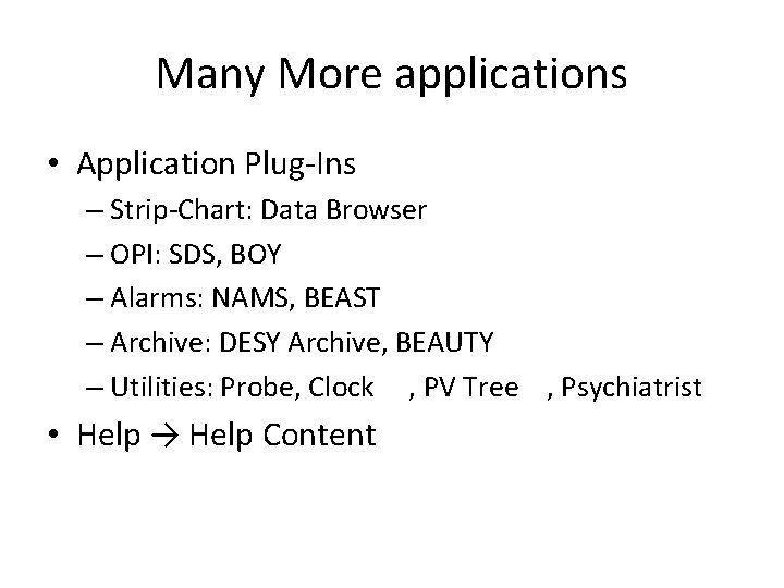 Many More applications • Application Plug-Ins – Strip-Chart: Data Browser – OPI: SDS, BOY