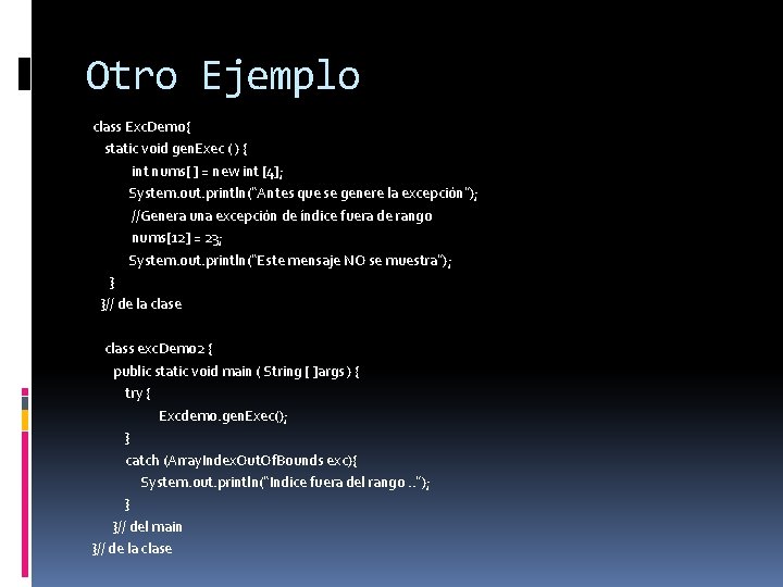 Otro Ejemplo class Exc. Demo{ static void gen. Exec ( ) { int nums[