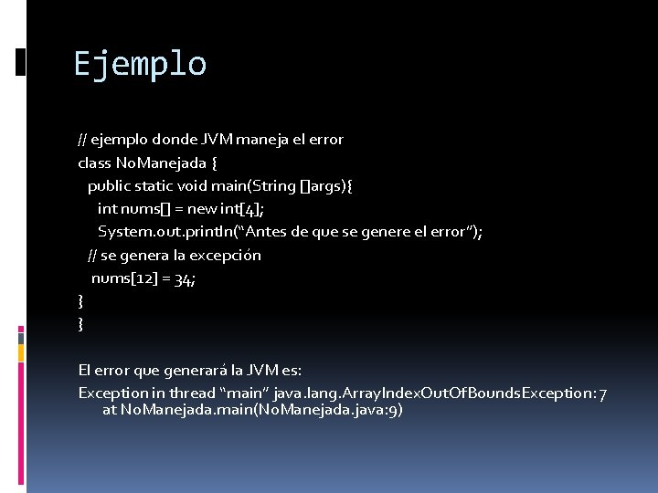 Ejemplo // ejemplo donde JVM maneja el error class No. Manejada { public static