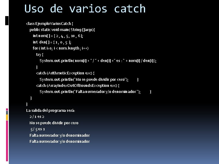 Uso de varios catch class Ejemplo. Varios. Catch { public static void main( String