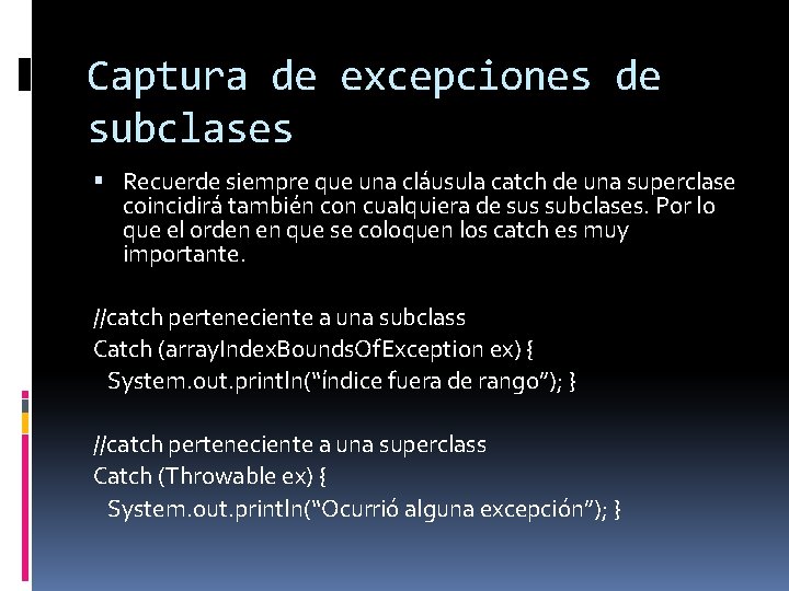 Captura de excepciones de subclases Recuerde siempre que una cláusula catch de una superclase