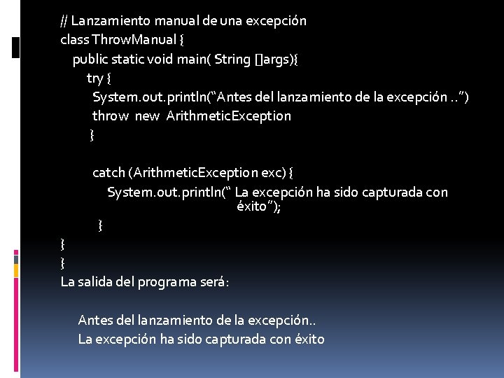 // Lanzamiento manual de una excepción class Throw. Manual { public static void main(