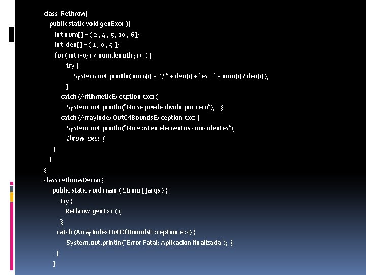 class Rethrow{ public static void gen. Exc( ){ int num[ ] = { 2