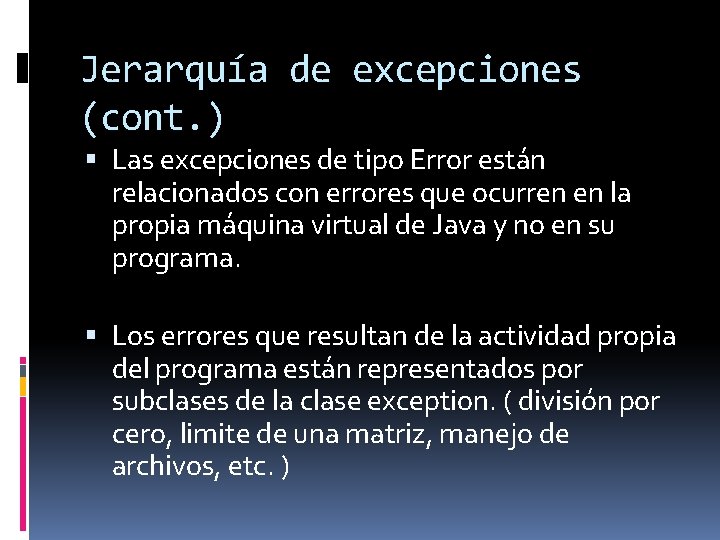 Jerarquía de excepciones (cont. ) Las excepciones de tipo Error están relacionados con errores