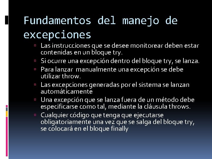 Fundamentos del manejo de excepciones Las instrucciones que se desee monitorear deben estar contenidas