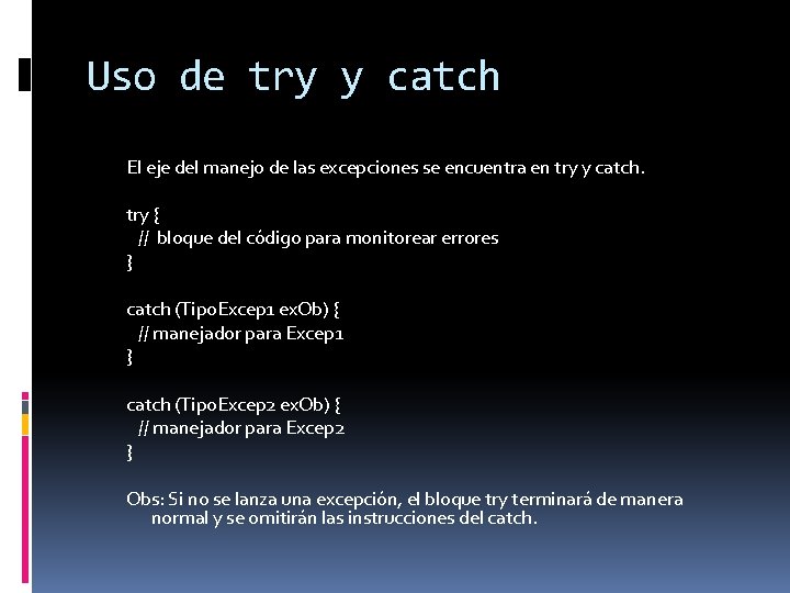 Uso de try y catch El eje del manejo de las excepciones se encuentra