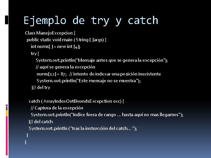 Ejemplo de try y catch Class Manejo. Excepcion { public static void main (