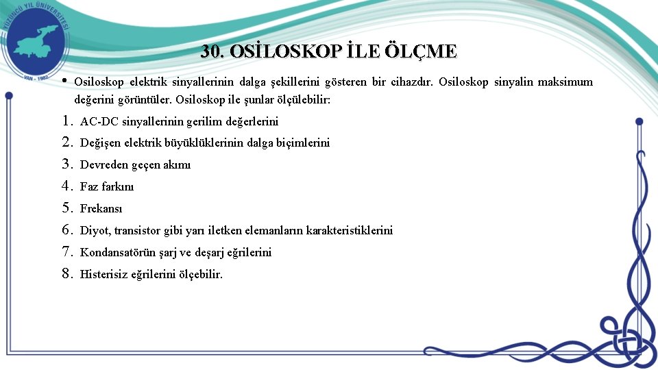 30. OSİLOSKOP İLE ÖLÇME • 1. 2. 3. 4. 5. 6. 7. 8. Osiloskop