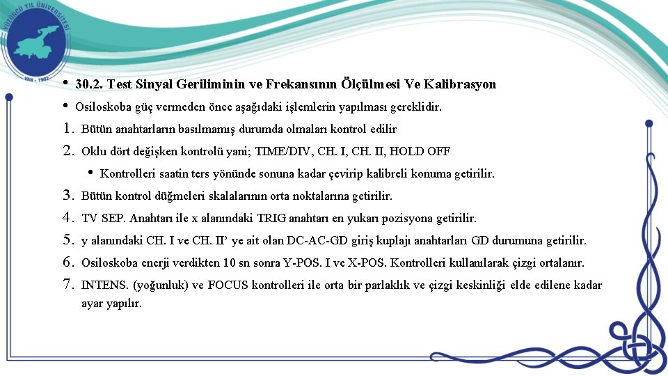  • 30. 2. Test Sinyal Geriliminin ve Frekansının Ölçülmesi Ve Kalibrasyon • Osiloskoba