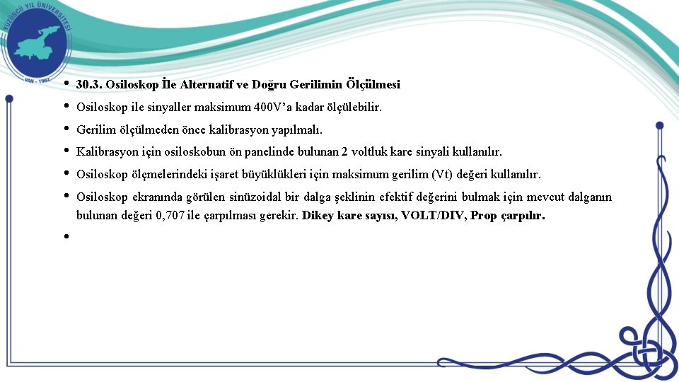  • • 30. 3. Osiloskop İle Alternatif ve Doğru Gerilimin Ölçülmesi Osiloskop ile