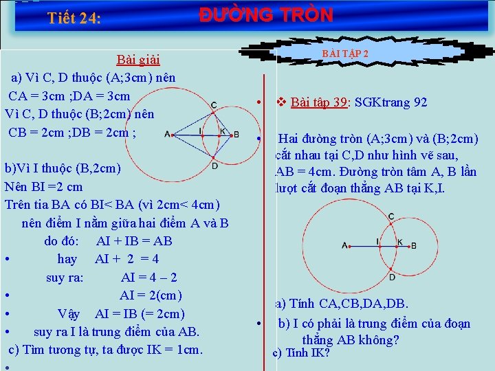 Tiết 24: ĐƯỜNG TRÒN Bài giải a) Vì C, D thuộc (A; 3 cm)