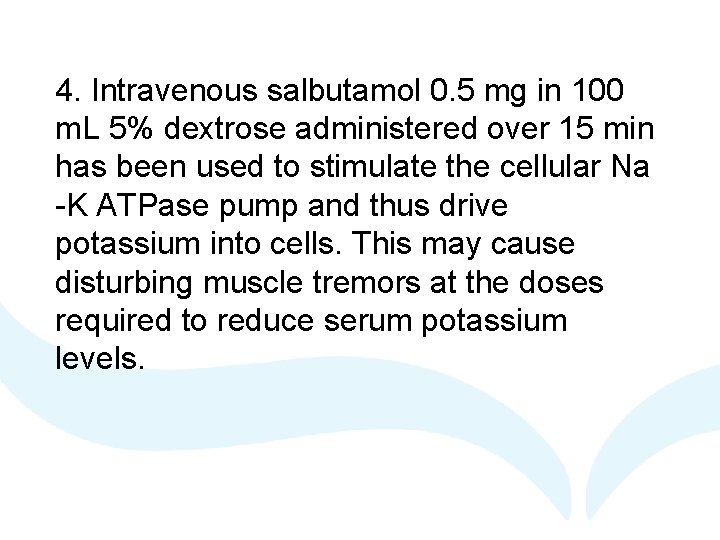 4. Intravenous salbutamol 0. 5 mg in 100 m. L 5% dextrose administered over