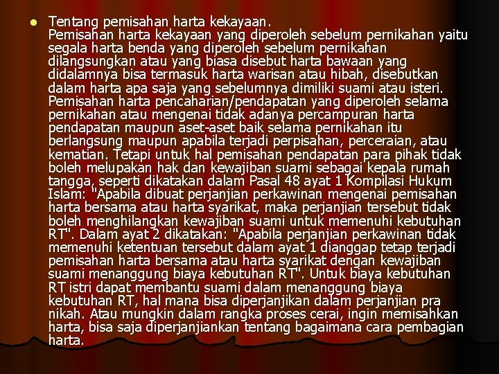 l Tentang pemisahan harta kekayaan. Pemisahan harta kekayaan yang diperoleh sebelum pernikahan yaitu segala