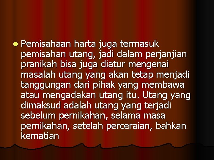 l Pemisahaan harta juga termasuk pemisahan utang, jadi dalam perjanjian pranikah bisa juga diatur