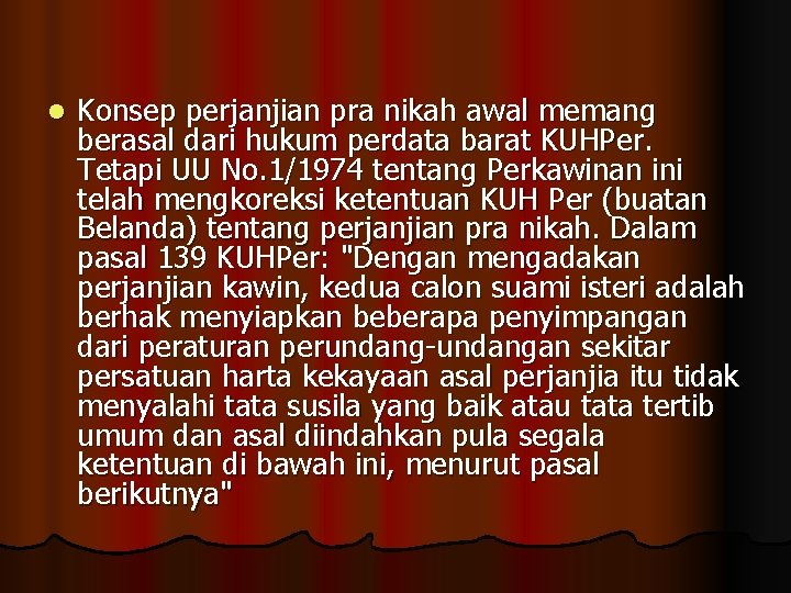 l Konsep perjanjian pra nikah awal memang berasal dari hukum perdata barat KUHPer. Tetapi