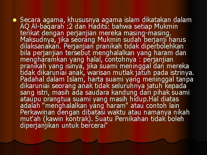 l Secara agama, khususnya agama islam dikatakan dalam AQ Al-baqarah : 2 dan Hadits: