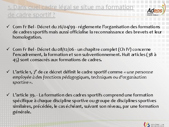 1. Dans quel cadre légal se situe ma formation de cadre sportif ? ü